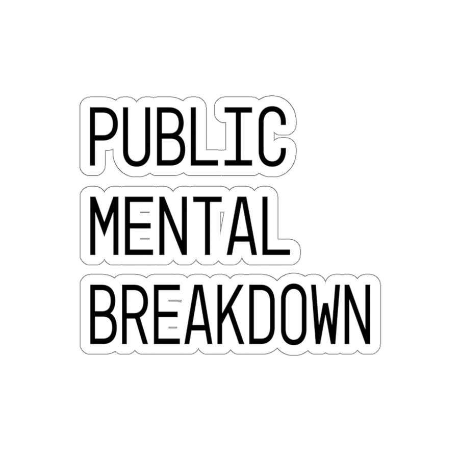 Public Mental Breakdown Sticker