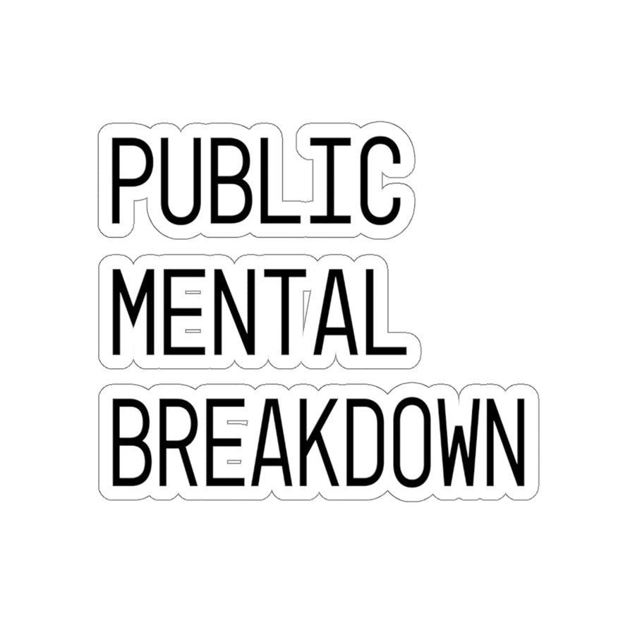 Public Mental Breakdown Sticker